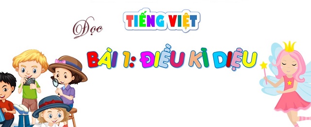 Đọc: Bài 1 "Điều kì diệu" – Tiết 1