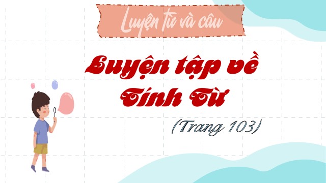 LTVC: Luyện tập về Tính từ