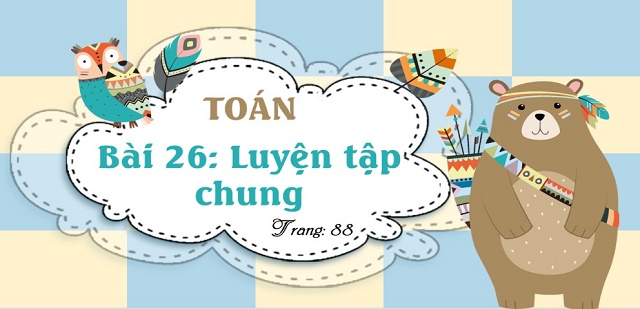 Bài 26: Luyện tập chung (tiết 1)