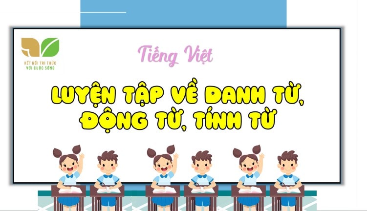 Bài: Luyện tập về danh từ, động từ, tính từ