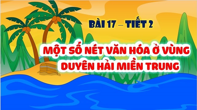 Một số nét văn hóa vùng duyên hải miền trung – tiết 2