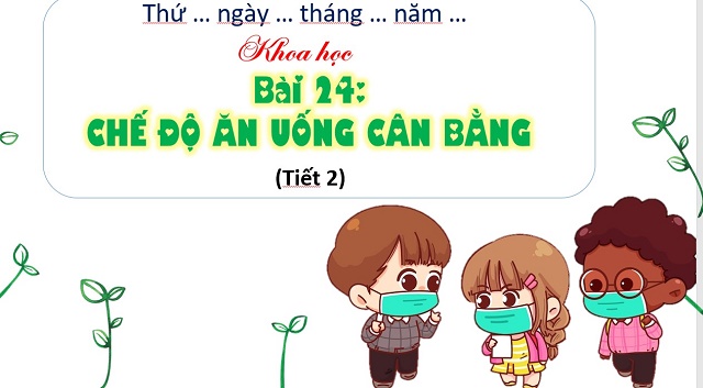 Bài 24: Chế độ ăn uống cân bằng (T2)