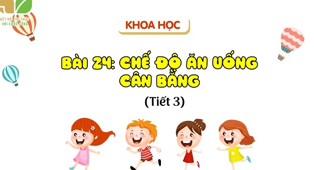 Bài 24: Chế độ ăn uống cân bằng (T3)
