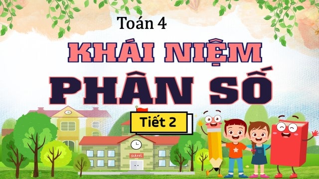 Bài 24: Khái niệm phân số (Tiết 2)