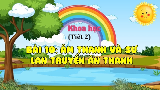 Bài 10: âm thanh và sự lan truyền âm thanh ( tiết 2)